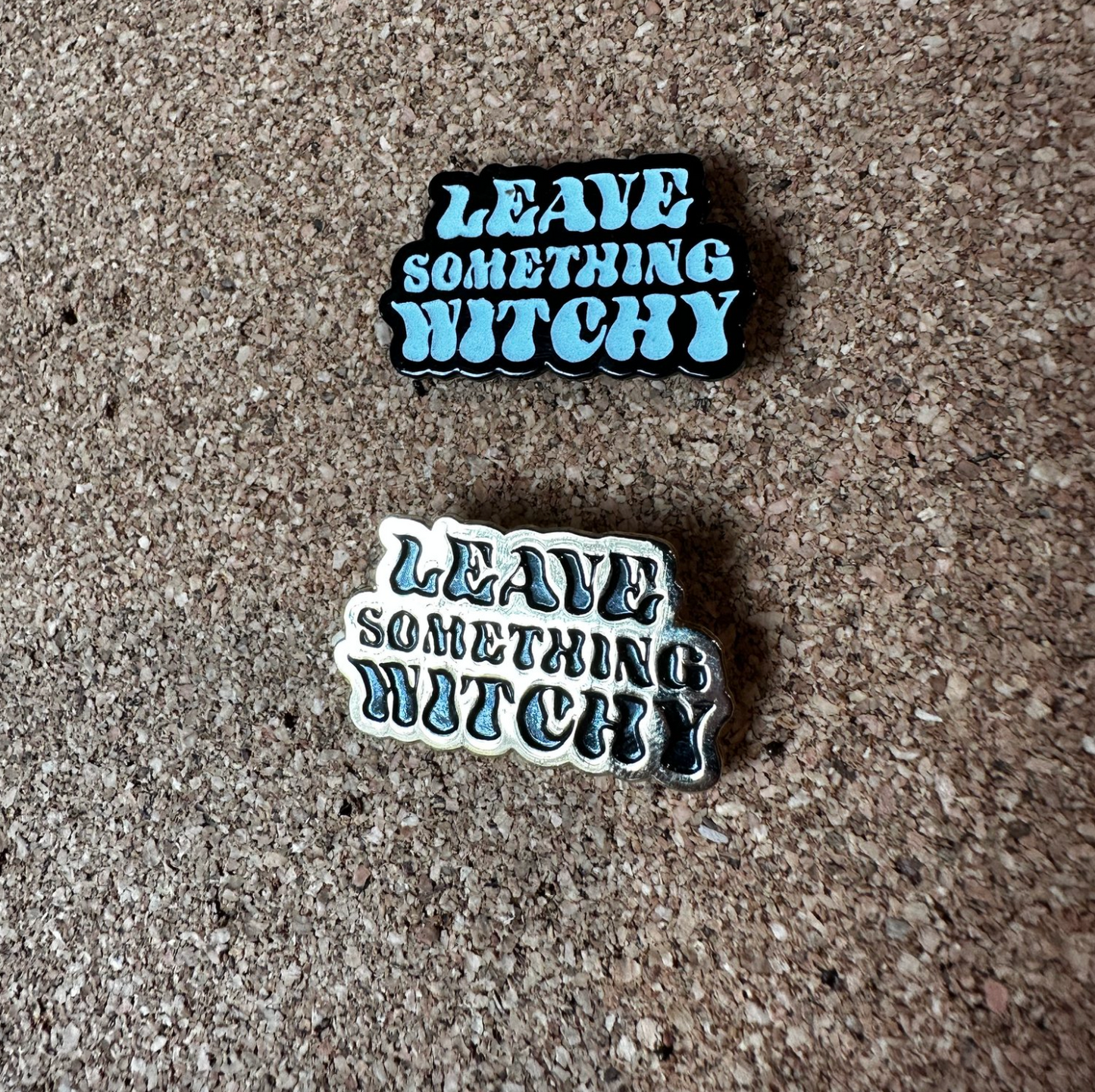 Leave Something Witchy enamel pin