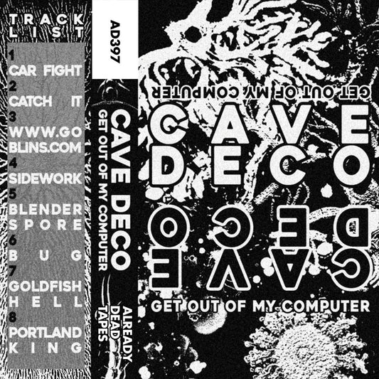 AD397: Cave Deco - "Get Out of My Computer" cassette