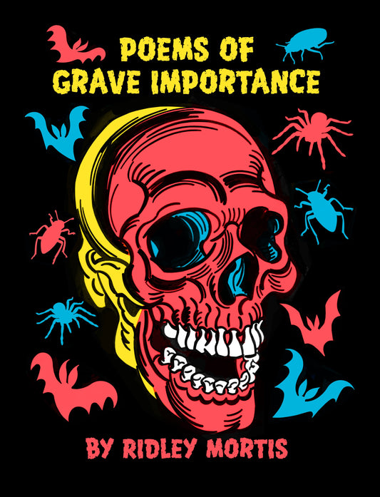 Poems of Grave Importance by Ridley Mortis